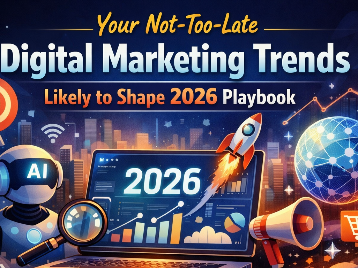Your Not-Too-Late Digital Marketing Trends Likely to Shape 2026&nbsp;Playbook