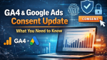 GA4 and Google Ads consent update banner with headline text, privacy and security icons, and a laptop displaying analytics charts, illustrating changes to data tracking and user consent controls