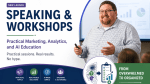 Promotional graphic announcing a new “Speaking & Workshops” launch featuring a presenter speaking in front of an audience and presentation screen. The design highlights practical marketing, analytics, and AI education with messaging including “Practical sessions. Real results. No hype.” Icons emphasize practical topics, real-world solutions, simplified AI, and engaging workshops, alongside a visual theme of moving “From Overwhelmed to Organized.”