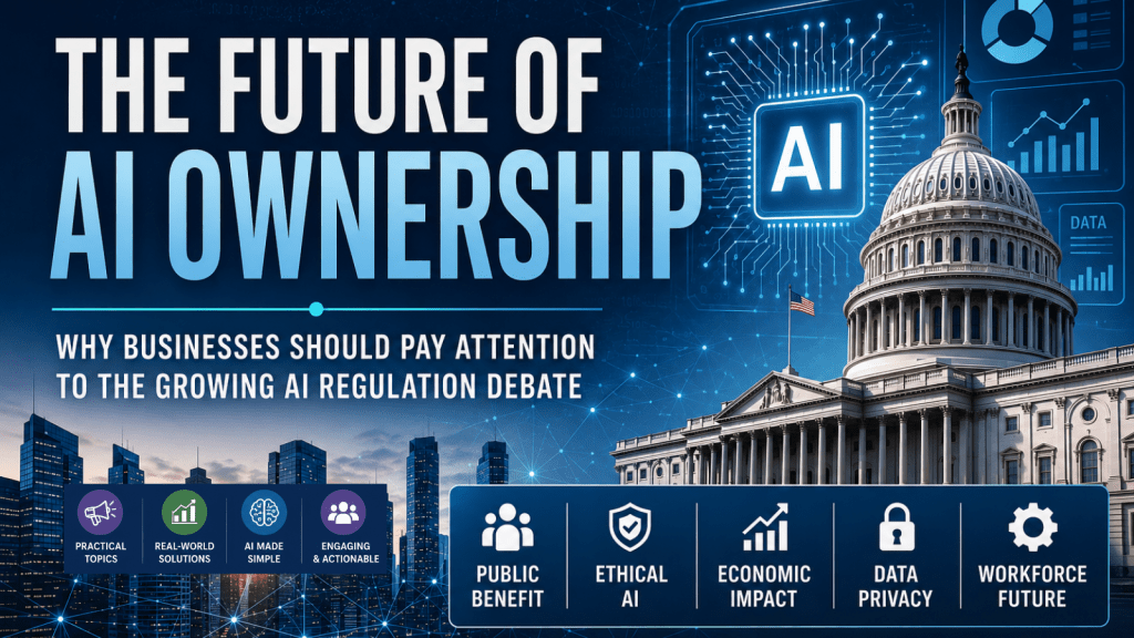 A futuristic blue-toned graphic featuring the U.S. Capitol building, glowing AI technology interfaces, and a modern city skyline alongside the headline “The Future of AI Ownership.” The image highlights themes of AI regulation, public benefit, ethical AI, economic impact, data privacy, and the future workforce.